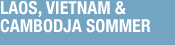 Laos, Vietnam & Cambodja Sommer