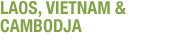 Laos, Vietnam & Cambodja