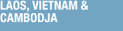 Laos, Vietnam & Cambodja